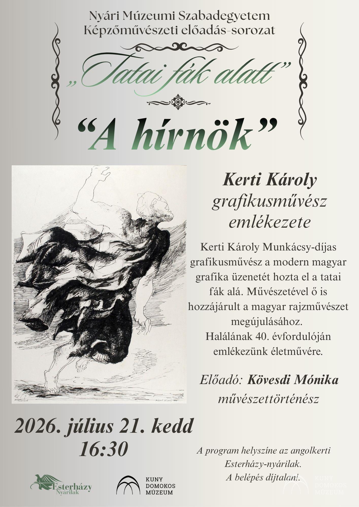 Kerti Károly Munkácsy-díjas grafikusművész a modern magyar grafika üzenetét hozta el a tatai fák alá. Művészetével ő is hozzájárult a magyar rajzművészet megújulásához. Halálának 40. évfordulóján